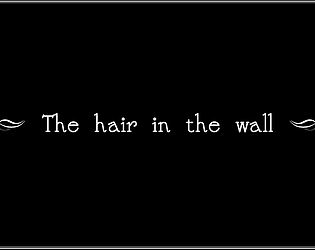 The hair in the wall